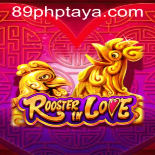Exploring the World of RoosterInLove: Unraveling Its Playful Gameplay and 89PHP Magic